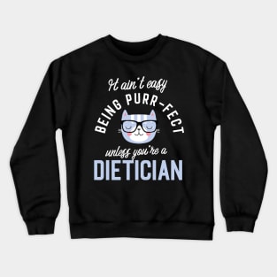 Dietician Cat Lover Gifts - It ain't easy being Purr Fect Crewneck Sweatshirt